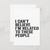 I Can't Believe I'm Related To These People Funny Bedankkaart (Voorkant / Achterkant)