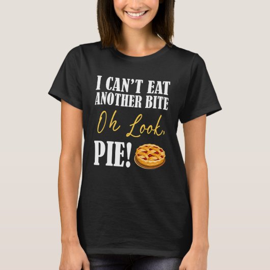 I can't Eat Another Bite Oh Look Pie Cake Thanksgi T-shirt (Voorkant)
