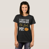 I can't Eat Another Bite Oh Look Pie Cake Thanksgi T-shirt (Voorkant volledig)