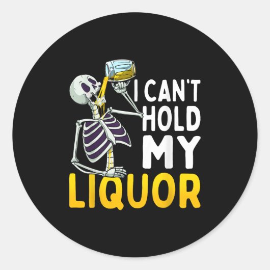 I Cant Hold My Liquor Funny Halloween Skeleton Dri Ronde Sticker (Voorkant)