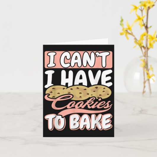 I Cant I Have Cookies To Bake Cupcake Baking  Kaart (Gele Bloem)