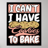 I Cant I Have Cookies To Bake Cupcake Baking Poster (Voorkant)