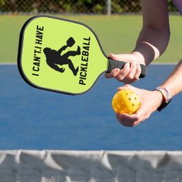  I Can't I Have Pickleball - Bigfoot Funny Pickleball Paddle