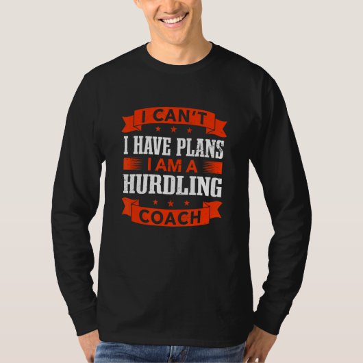 I Can't I Have Plans Hurdling Coach  Hurdler Humor T-shirt (Voorkant)