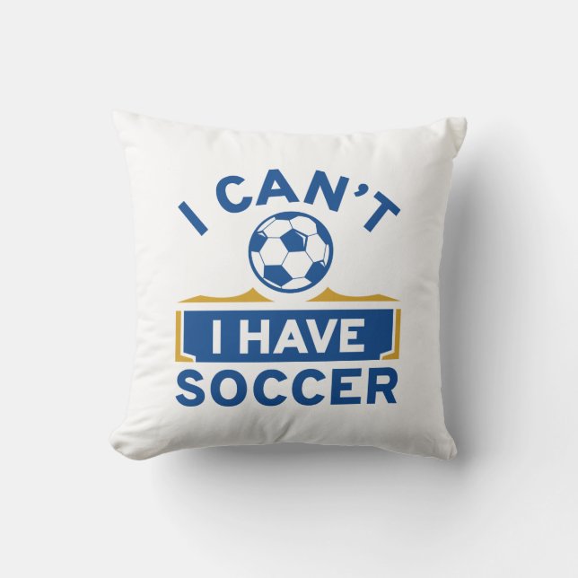 I Can't I Have Soccer Kussen (Voorkant)