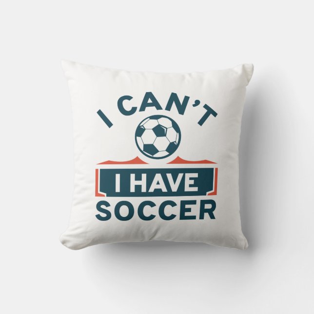 I Can't I Have Soccer Kussen (Voorkant)
