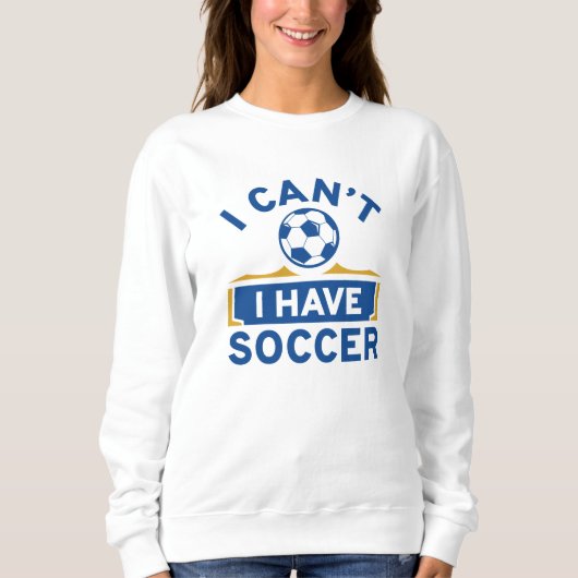 I Can't I Have Soccer Trui (Voorkant)