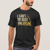 I Cant Im Busy Fixing Airplanes Engineering Helico T-shirt (Voorkant)