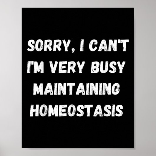 I Can't, I'm Busy Maintaining Homeostasis Poster (Voorkant)