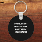 I Can't, I'm Busy Maintaining Homeostasis Sleutelhanger (Voorkant)