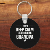 I Can't Keep Calm I'm Going To Be A Grandpa Sleutelhanger (Voorkant)