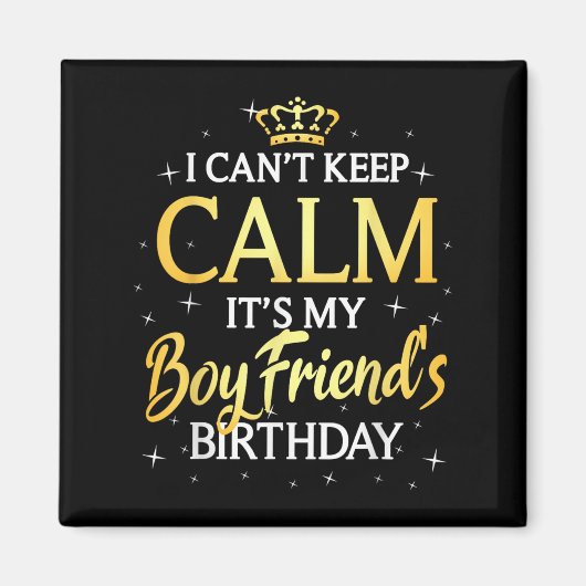 I Can't Keep Calm It's My Boyfriend Birthday Gift Magneet (Voorkant)