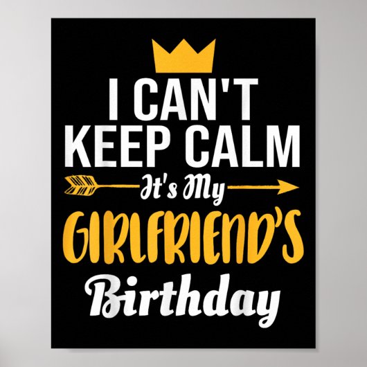 I Cant Keep Calm Its My Girlfriend's Birthday  Poster (Voorkant)