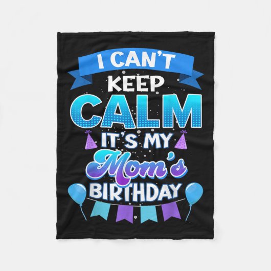 I Cant Keep Calm Its My Mom Birthday Shirt Bday Fleece Deken (Voorkant)