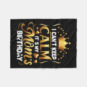 I Cant Keep Calm It's My Mom's Birthday Celebratio Fleece Deken (Voorkant (Horizontaal))