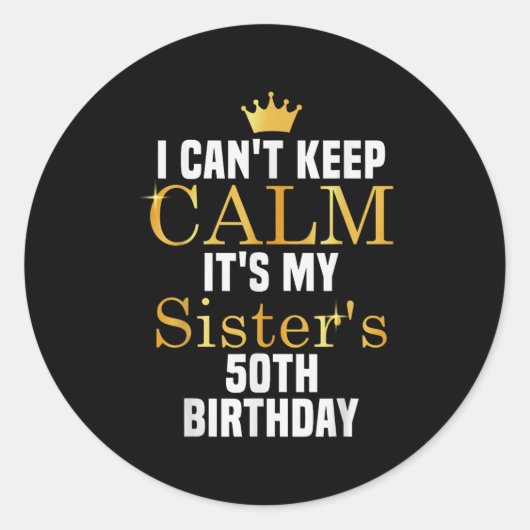 I Cant Keep Calm It's My Sister's 50th Family Matc Ronde Sticker (Voorkant)