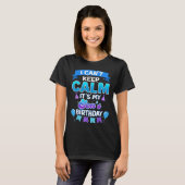 I Cant Keep Calm Its My Son Birthday Shirt Bday  (Voorkant volledig)