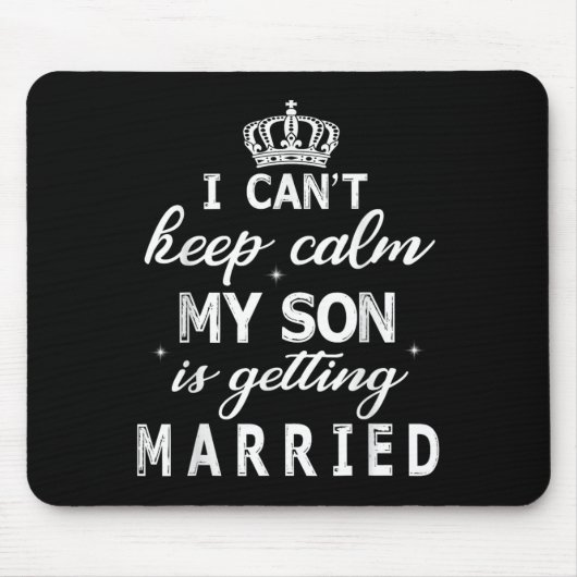 I Can't Keep Calm My Son Is Getting Married Happy Muismat (Voorkant)