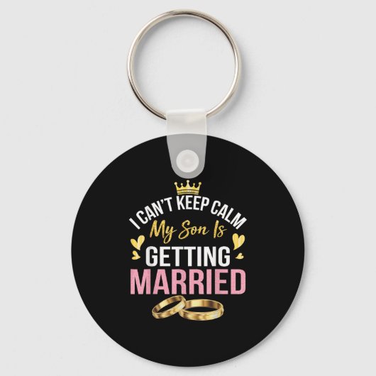 I Can't Keep Calm My Son Is Getting Married Marry Sleutelhanger (Voorkant)