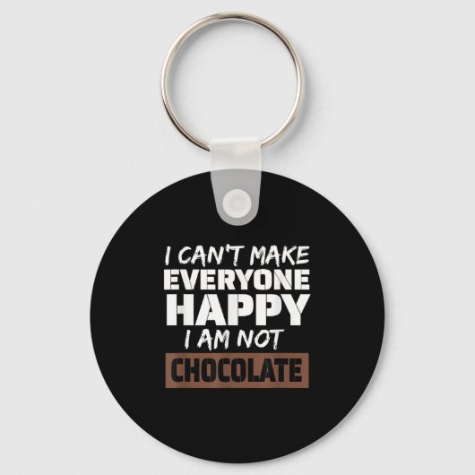 I Can't Make Everyone Happy I Am Not Chocolate Sar Sleutelhanger (Voorkant)