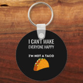 I Can't Make Everyone Happy I'm Not A Taco Funny T Sleutelhanger (Voorkant)