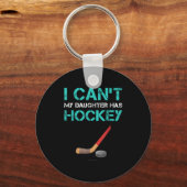 I Can't My Daughter Has Hockey . Funny Hockey Shir Sleutelhanger (Voorkant)