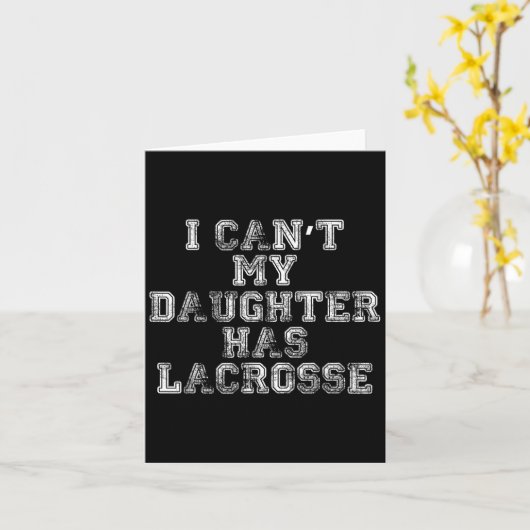 I Can't My Daughter Has Lacrosse Lax Mom Dad Kaart (Gele Bloem)