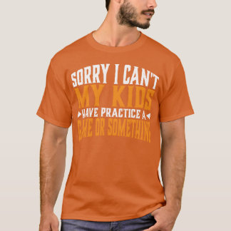 I Cant My Have Practice A Game retro T-shirt