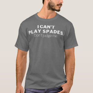 I Cant Play Spades Doneer me T-shirt
