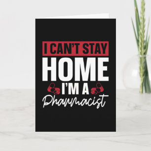 I Can't Stay Home Pharmacy Technician Pharmacist Kaart