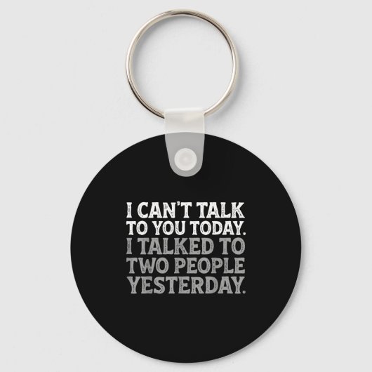 I Can't Talk To You Today Funny Introvert Sarcasti Sleutelhanger (Voorkant)