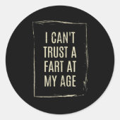 I Cant Trust A Fart At My Age Ronde Sticker (Voorkant)