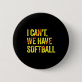 I Can't We Have Softball Ronde Button 5,7 Cm (Voorkant)
