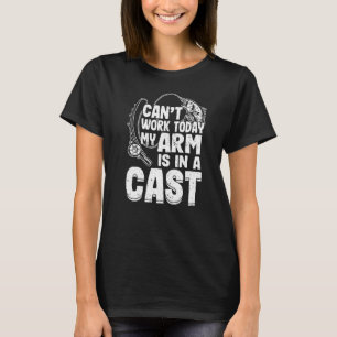 I Can't Work Today My Arm Is In A Cast Big Fish Fi T-shirt