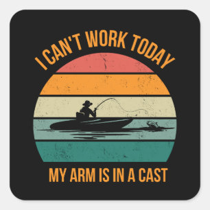 I Can't Work Today My Arm Is In A Cast Fisherman Vierkante Sticker