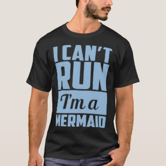 I Canx27t run Ix27m A Zeemeermin T-shirt