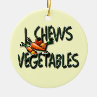 I Chews Vegetables Garden Keramisch Ornament