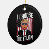 I Choose The Felon Funny Trump US Election Keramisch Ornament (Links)