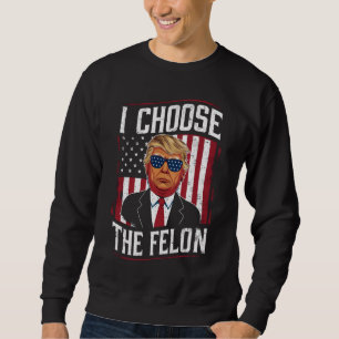 I Choose The Felon Funny Trump US Election Trui
