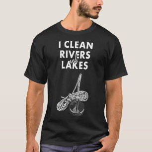 I Clean Rivers and Lakes Magnet Vist T-shirt