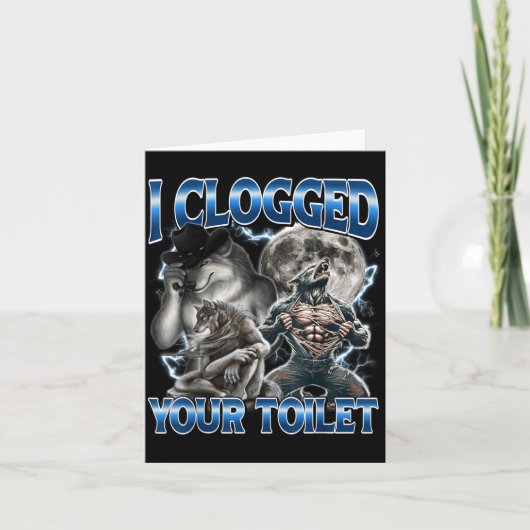 I Clogged Your Toilet Funny Alpha Wolf Meme Stud B Kaart (Voorkant)