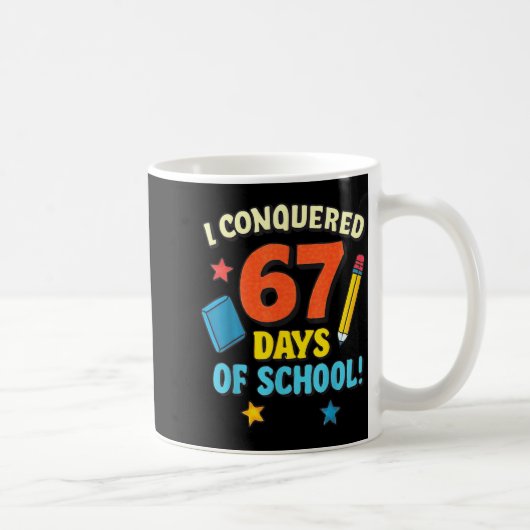 I Conquered 67 Six Seven Days Of School Teachers B Koffiemok (Rechts)