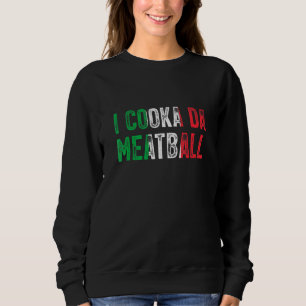 I Cooka Da Meatball Meme Italiaans Slang Joke Geze Trui