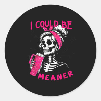 I Could Be Meaner Funny Skeleton _1  Ronde Sticker