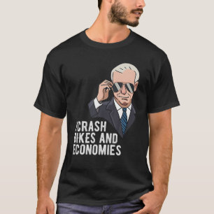 I Crash Bikes and Economies, Funny Joe Biden Falli T-shirt