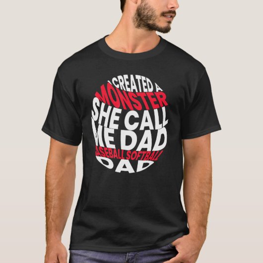 I Created A Monster She Call Me Dad Softball Baseb T-shirt (Voorkant)