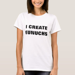 I CREËER EUNUCHS T-SHIRT