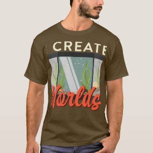 I Creëer Worlds Aquarium Owner Aquascaping T-shirt