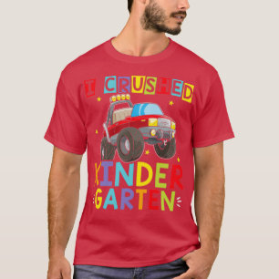 I Crush Kindergarten Monster Truck Afstuderen 6 T-shirt