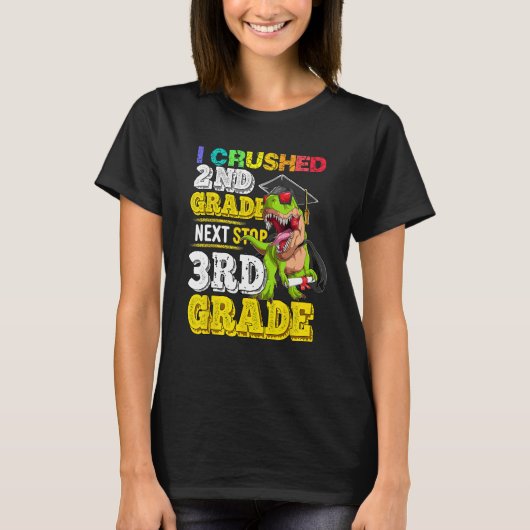 I crushed 2nd grade Next stop 3rd grade Dinosaur G T-shirt (Voorkant)